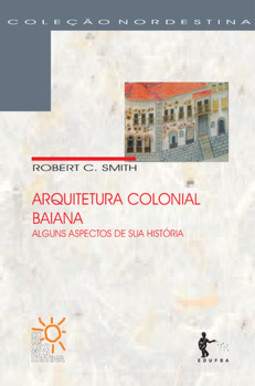 Arquitetura colonial baiana: alguns aspectos da sua história