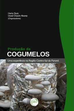 Produção de cogumelos: uma experiência na região centro-sul do Paraná