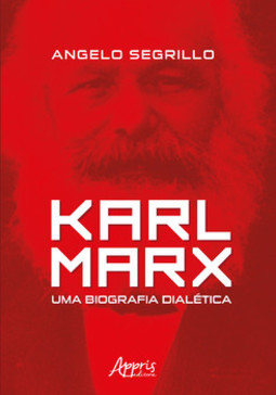Karl Marx: uma biografia dialética