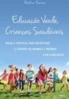 Educação verde, crianças saudáveis: ideias e práticas para incentivar o contato de meninos e meninas com a natureza