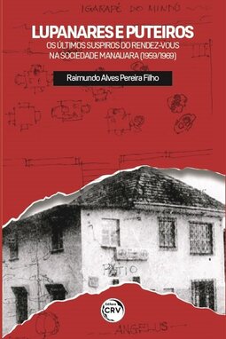 Lupanares e puteiros: os últimos suspiros do Rendez-Vous na sociedade Manauara (1959/1969)