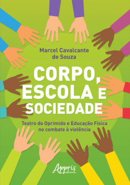 Corpo, escola e sociedade: teatro do oprimido e educação física no combate à  violência