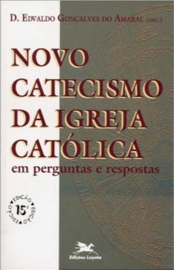 Novo Catecismo da Igreja Católica: em Perguntas e Respostas