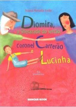 DIOMIRA, A SHERAZADE DO SERTAO, CORONEL...LUCINHA