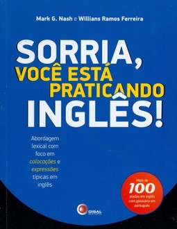 Sorria, você está praticando inglês!: Abordagem lexical com foco em colocações e expressões típicas em inglês