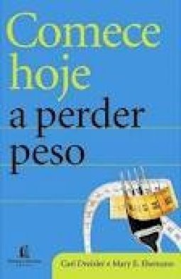 Comece Hoje A Perder Peso - Carl Dreizler E Mary E. Ehemann