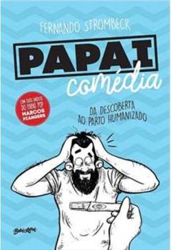 PAPAI COMEDIA: DA DESCOBERTA AO PARTO HUMANIZADO