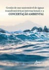 Gestão de uso sustentável de águas transfronteiriças internacionais e a concertação ambiental