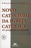 Novo Catecismo da Igreja Católica: em Perguntas e Respostas