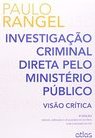 INVESTIGAÇÃO CRIMINAL DIRETA PELO MINISTÉRIO PÚBLICO: Visão Crítica