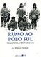 Rumo ao Pólo Sul: a Trágica História de Robert Falcon Scott
