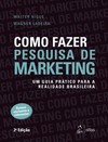 Como fazer pesquisa de marketing: Um guia prático para a realidade brasileira