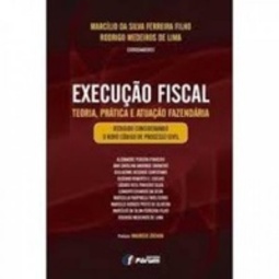 Execução Fiscal - Teoria Prática e Atuação Fazendária