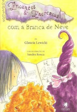 ENCANTOS E ENCRENCAS COM A BRANCA DE NEVE