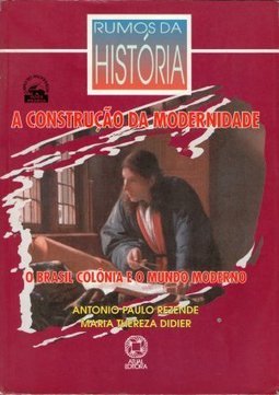 Rumos da História: a Construção da Modernidade - 2 série - 2 grau