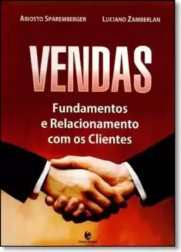 Vendas - Fundamentos E Relacionamento Com Os Clientes