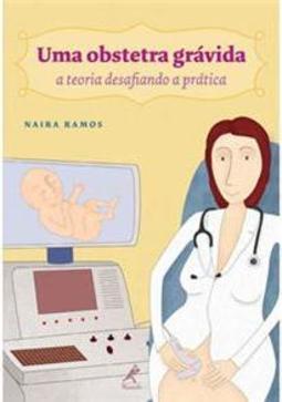 Uma obstetra grávida: A teoria desafiando a prática