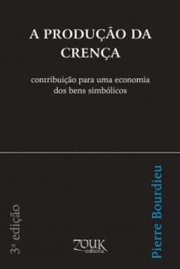 A produção da crença: contribuição para uma economia dos bens simbólicos