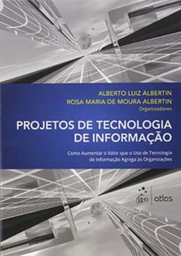 Projetos de tecnologia de informação: Como aumentar o valor que o uso de tecnologia de informação agrega às organizações