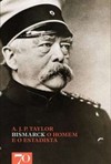 Bismarck: o homem e o estadista