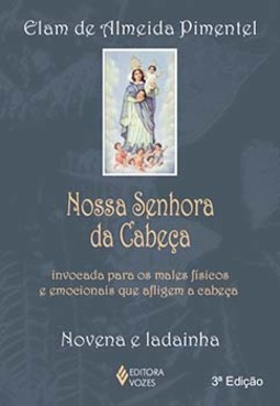 Nossa Senhora da Cabeça: invocada para os males físicos e emocionais que afligem a cabeça - Novena e ladainha