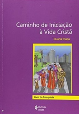Caminho de iniciação à vida cristã: quarta etapa - Livro do catequista