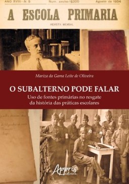 O subalterno pode falar: uso de fontes primárias no resgate da história das práticas escolares
