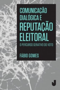 Comunicação dialógica e reputação eleitoral: o percurso gerativo do voto