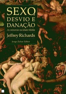 Sexo, Desvio e Danação: as Minorias na Idade Média