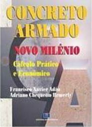 Concreto Armado: Novo Milênio: Cálculo Prático e Econômico