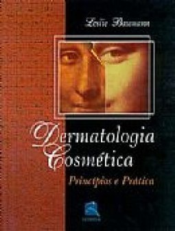Dermatologia Cosmética: Princípios e Prática