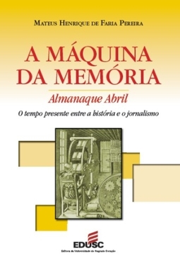 A Máquina da Memória: o tempo presente entre a história e o jornalismo