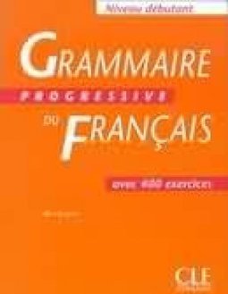 Grammaire Progressive du Français: Niveau Débutant