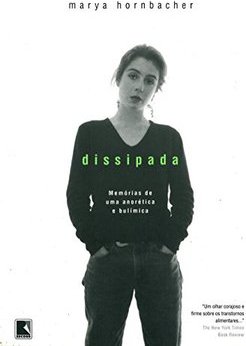 Dissipada: Memórias de uma Anorética e Bulímica