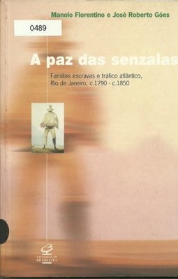 Paz das Senzalas: Família Escrava e Tráfico Atlânt