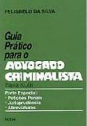 Guia Prático Para o Advogado Criminalista
