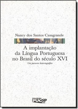 IMPLANTACAO DA LINGUA PORTUGUESA NO BRASIL DO SECULO XVI, A