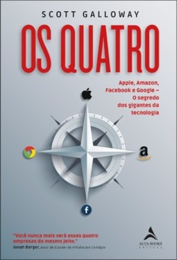 Os Quatro: Apple, Amazon, Facebook e Google. O Segredo dos Gigantes da Tecnologia
