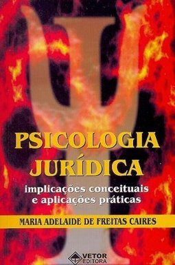 Psicologia Jurídica: Implicações Conceituais e Aplicações Práticas