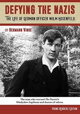Defying the Nazis: The Story of German Officer Wilm Hosenfeld, Young Readers Edition (Young Readers) (Young Readers)