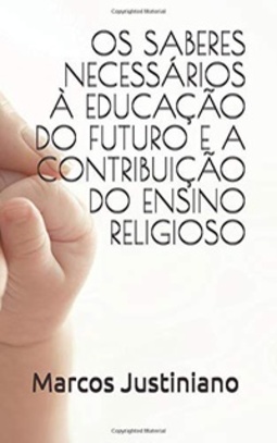 OS SABERES NECESSÁRIOS À EDUCAÇÃO DO FUTURO E A CONTRIBUIÇÃO DO ENSINO RELIGIOSO