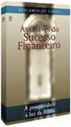 A Chaves do Sucesso Financeiro: a Prosperidade à Luz da Bíblia