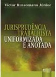 Jurisprudência Trabalhista Uniformizada e Anotada