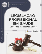 Legislação profissional em saúde: conceitos e aspectos éticos