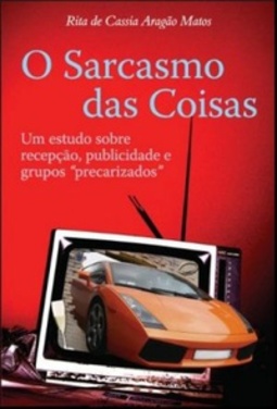 O Sarcasmo das Coisas