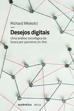 Desejos digitais - Uma Análise Sociológica da Busca 