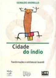 Cidade do Índio: Transformações e Cotidiano em Iauaretê