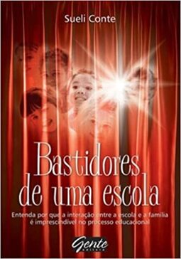 BASTIDORES DE UMA ESCOLA - ENTENDA POR QUE A INTERACAO ENTRE A ESCOLA E A F