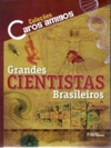 Grandes Cientistas Brasileiros (Caros Amigos)