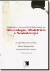 Diagnosticos E Intervencoes De Enfermagem Em Ginecologia, Obstetricia E Neonatologia